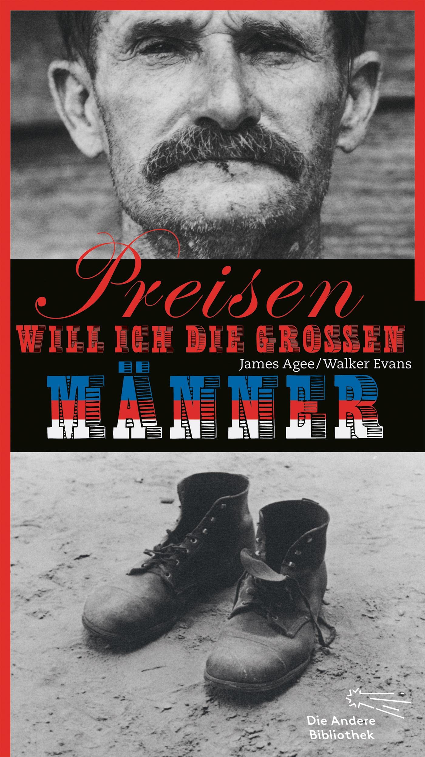 Preisen will ich die großen Männer: Drei Pächterfamilien (Die Andere Bibliothek, Band 344) Essays & Short Stories
