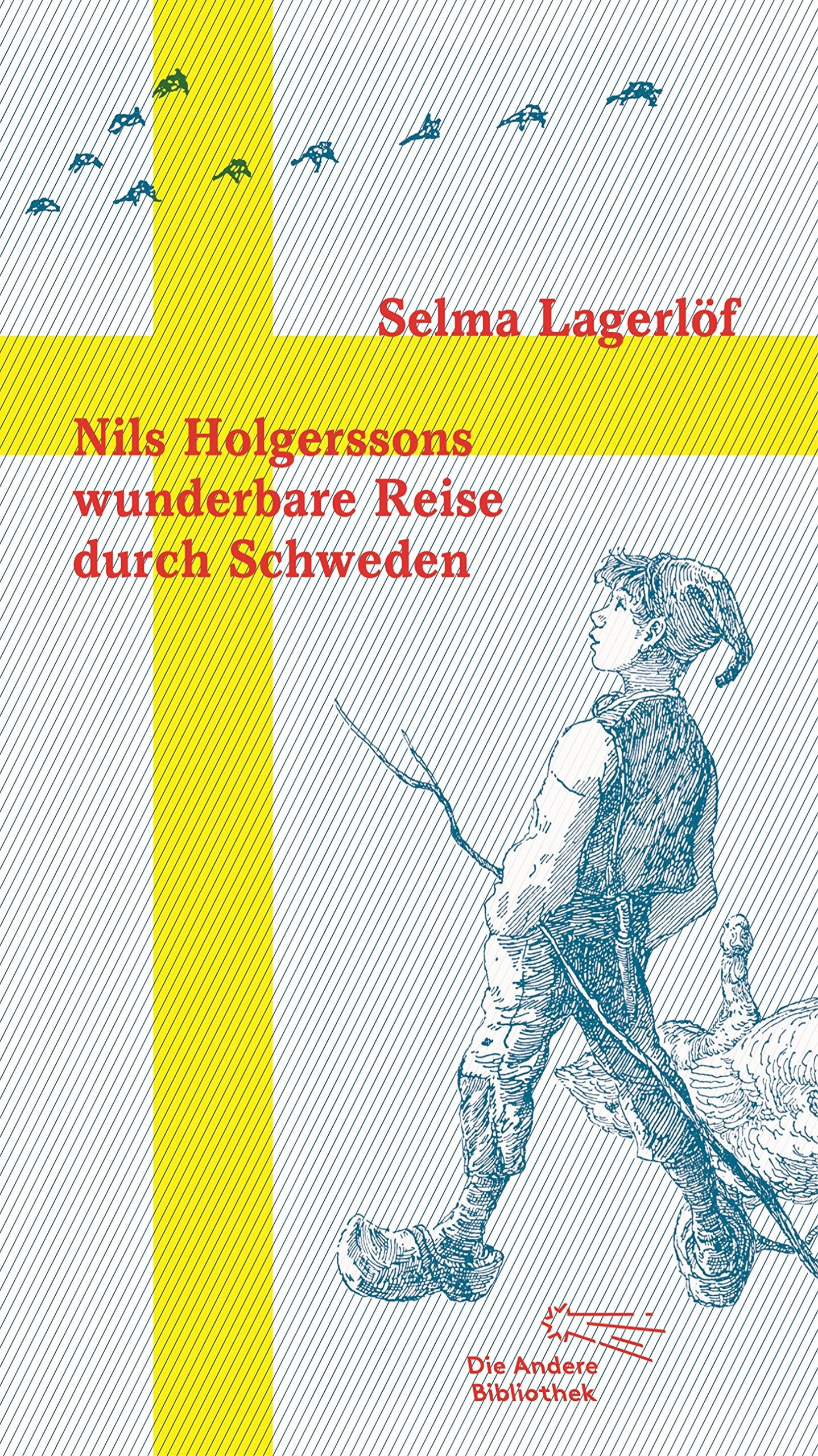 Nils Holgerssons wunderbare Reise durch Schweden (Die Andere Bibliothek, Band 359) Classics