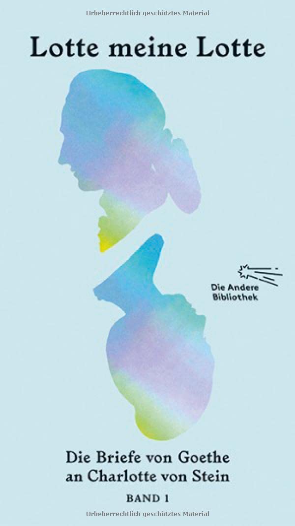 Lotte meine Lotte: Die Briefe von Goethe an Charlotte von Stein (Die Andere Bibliothek) Contemporary literature