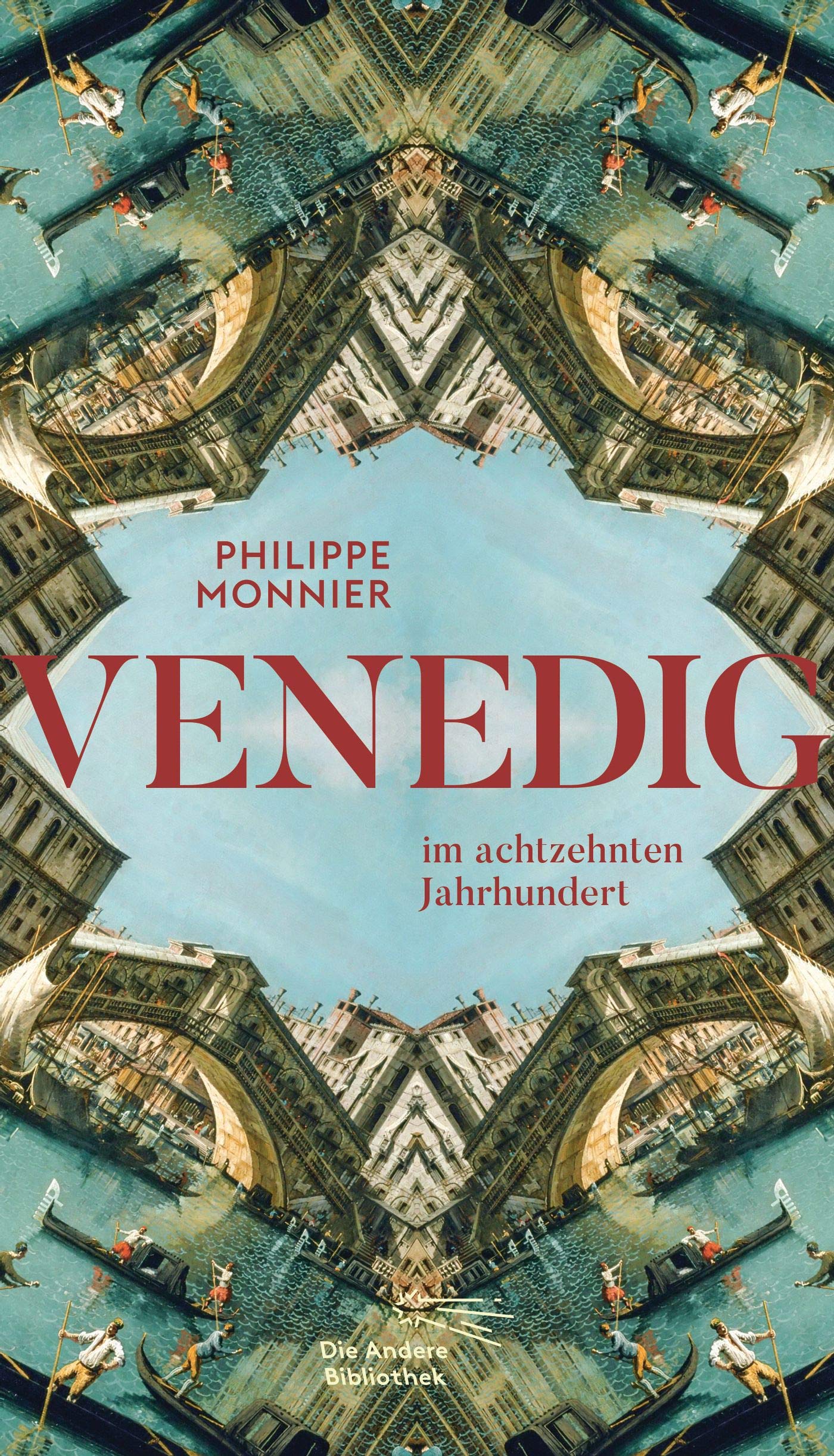 Venedig: im achtzehnten Jahrhundert (Die Andere Bibliothek, Band 436) Film, Art & Culture