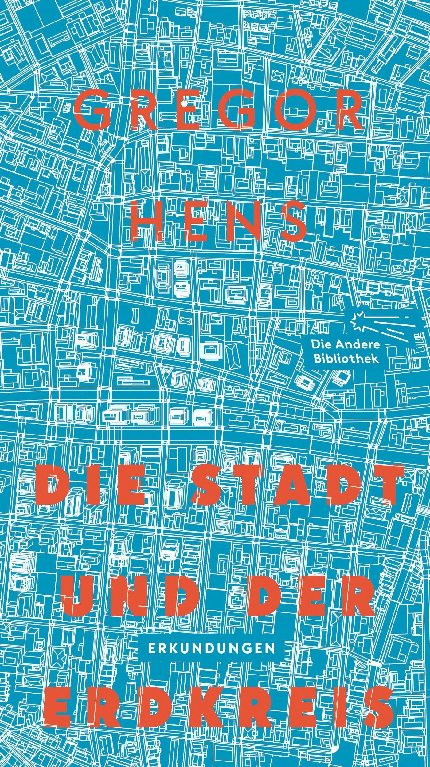 Die Stadt und der Erdkreis: Erkundungen (Die Andere Bibliothek, Band 438) Contemporary literature
