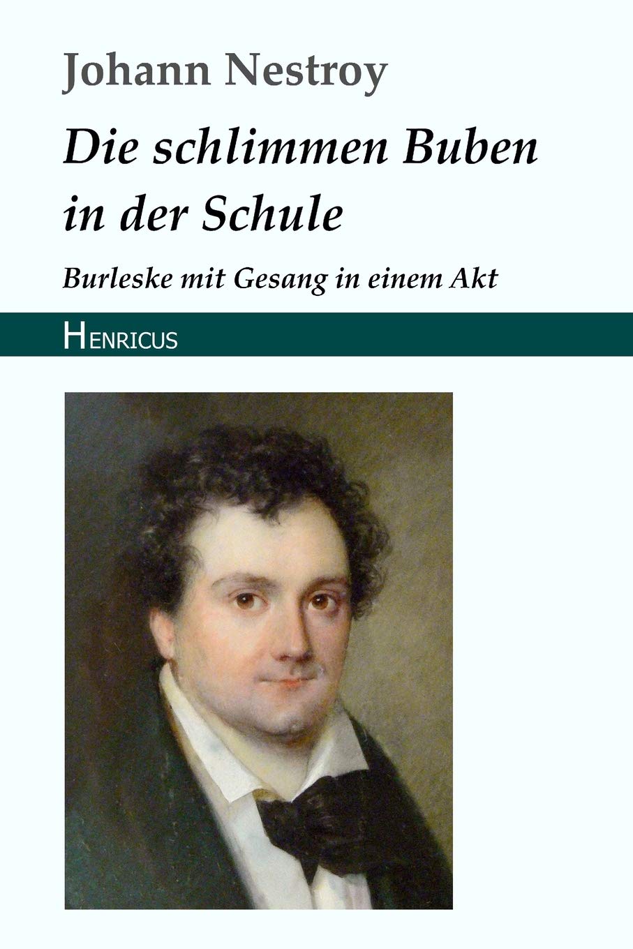 Die schlimmen Buben in der Schule: Burleske mit Gesang in einem Akt Drama