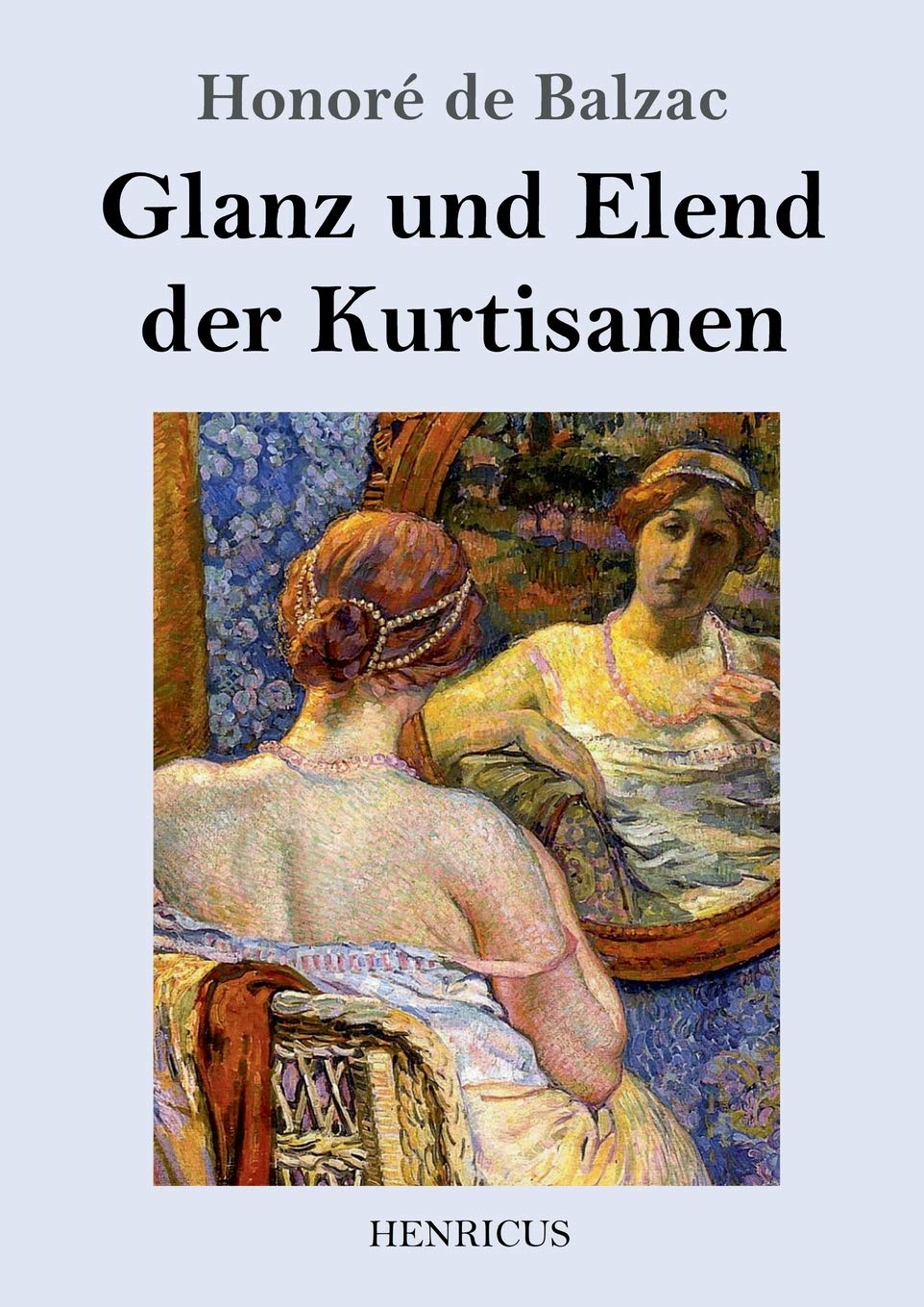 Glanz und Elend der Kurtisanen: Roman Classics
