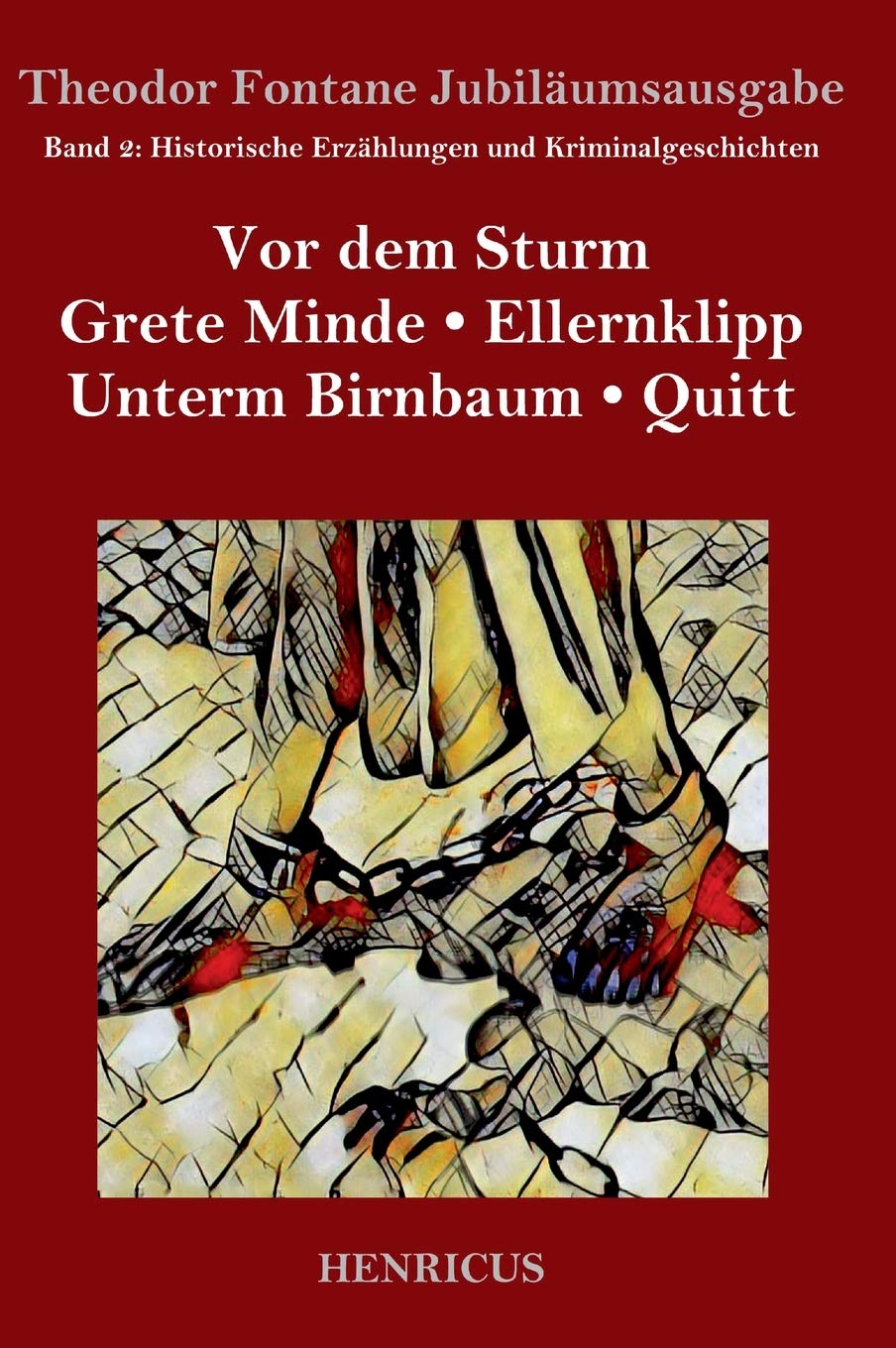 Historische Erzählungen und Kriminalgeschichten: Vor dem Sturm / Grete Minde / Ellernklipp / Unterm Birnbaum / Quitt Classics