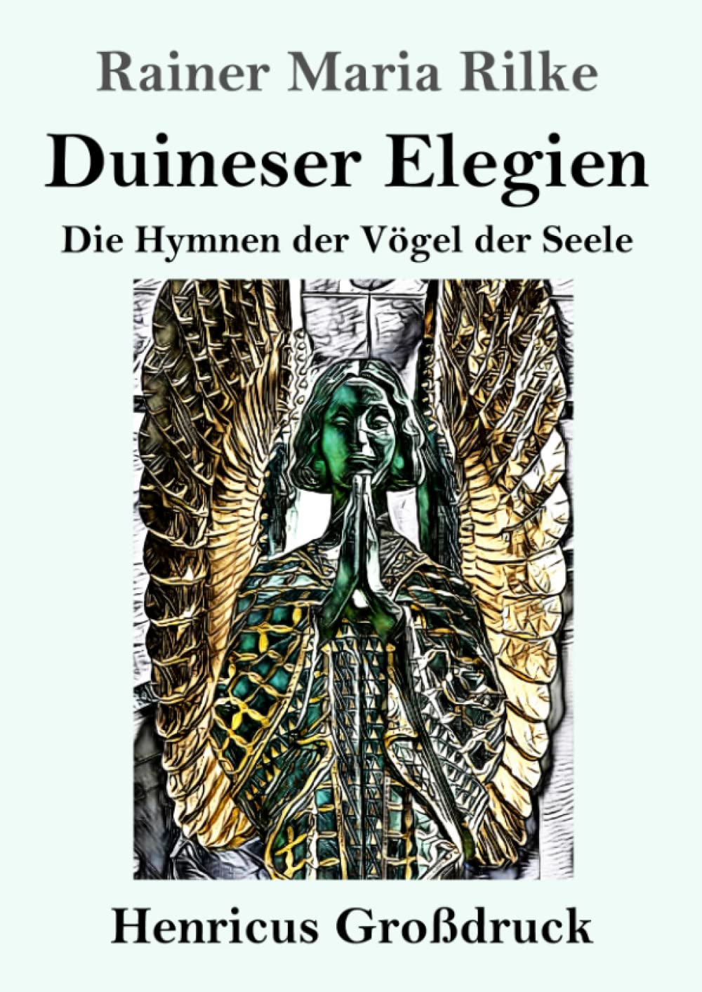 Duineser Elegien (Großdruck): Die Hymnen der Vögel der Seele Classics