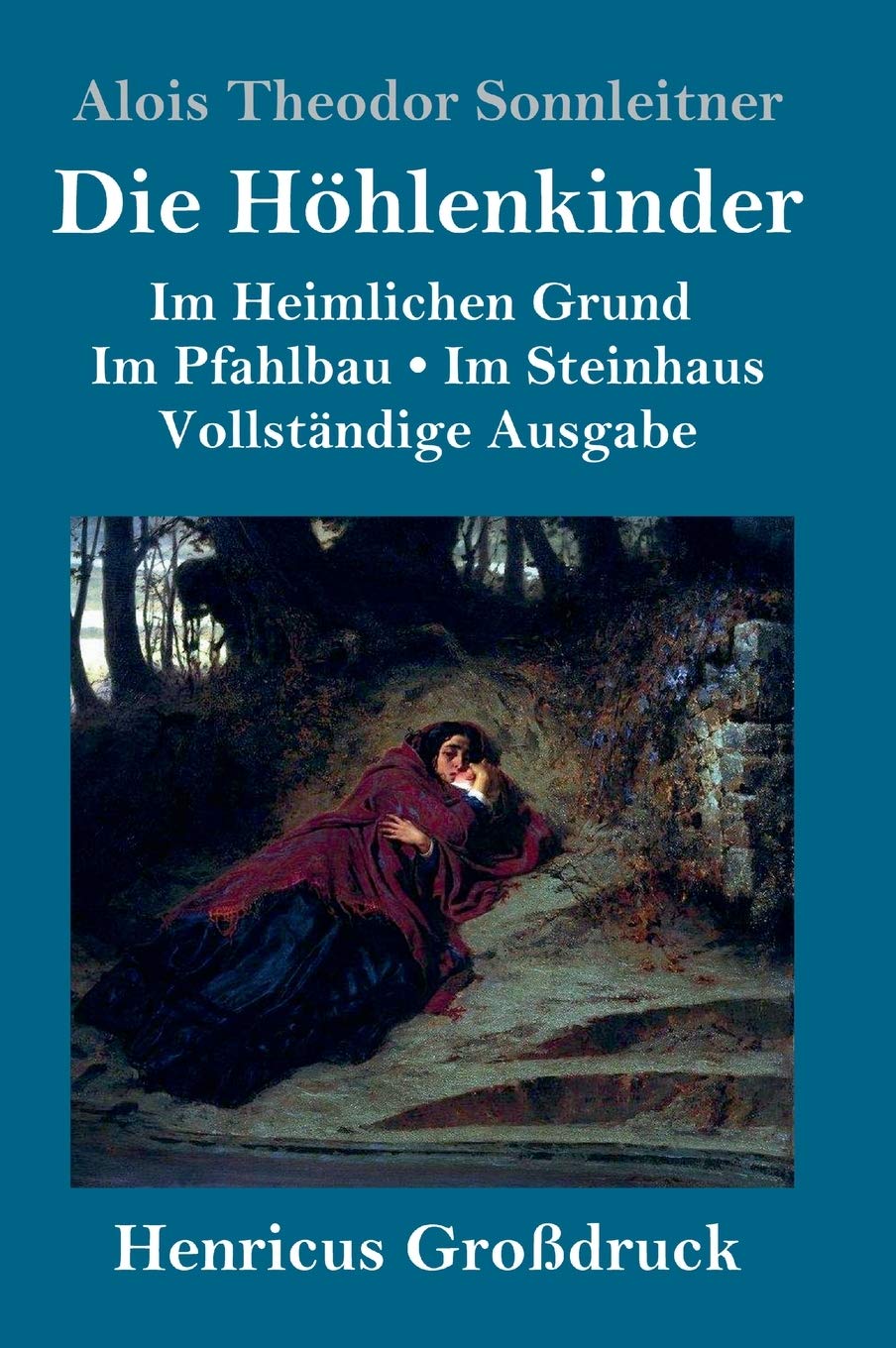 Die Höhlenkinder (Großdruck): Vollständige Ausgabe der Trilogie: Im Heimlichen Grund Im Pfahlbau Im Steinhaus Contemporary literature Books