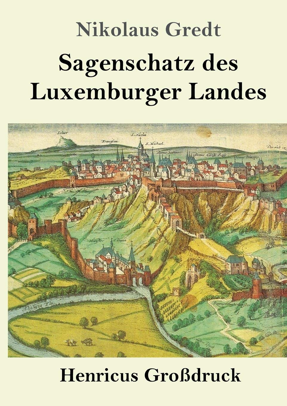 Sagenschatz des Luxemburger Landes (Großdruck) Fairy Tales & Legends