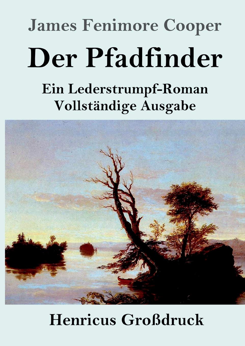 Der Pfadfinder (Großdruck): oder Das Binnenmeer Ein Lederstrumpf-Roman Vollständige Ausgabe Contemporary literature