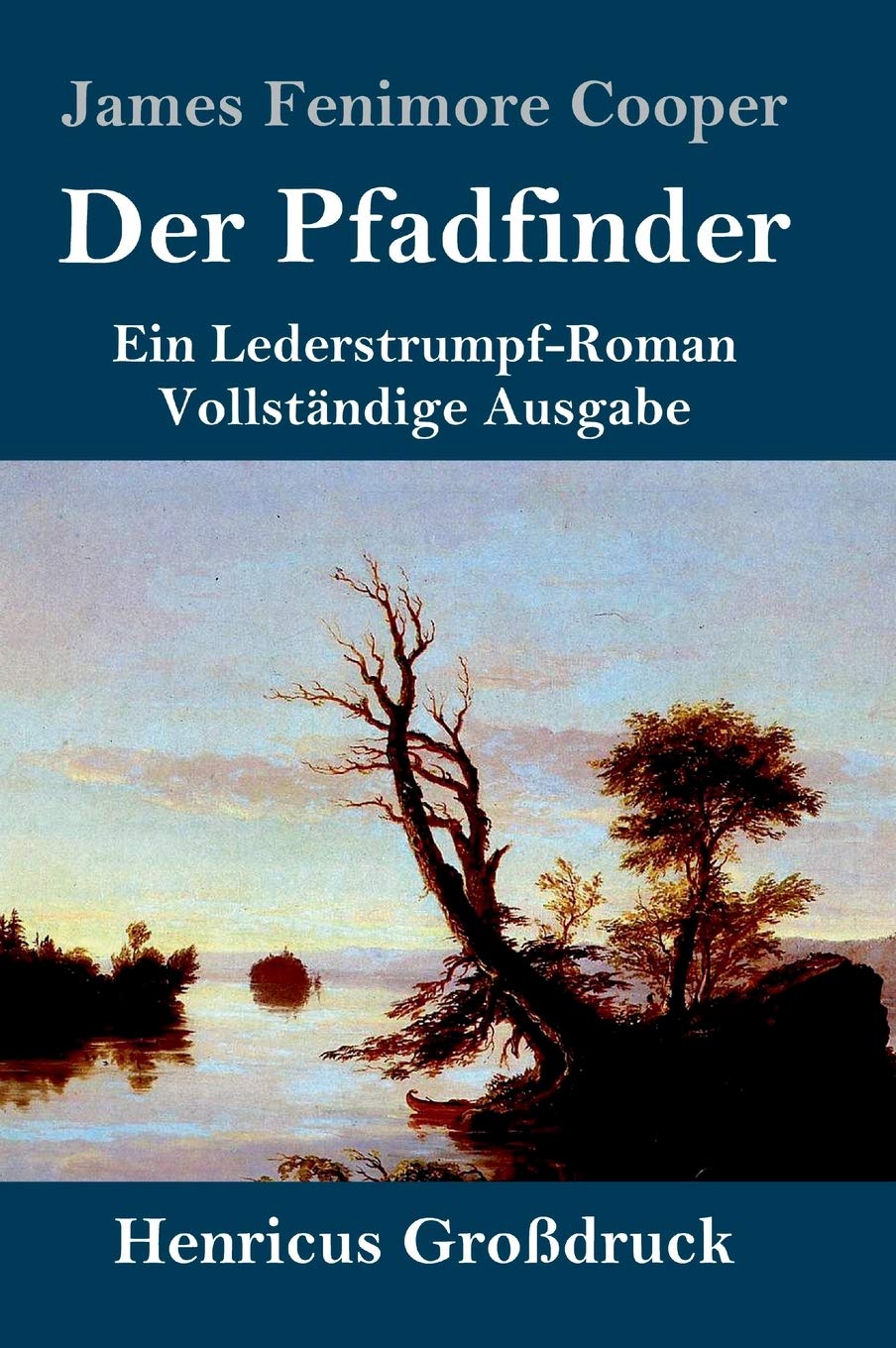 Der Pfadfinder (Großdruck): oder Das Binnenmeer Ein Lederstrumpf-Roman Vollständige Ausgabe Contemporary literature