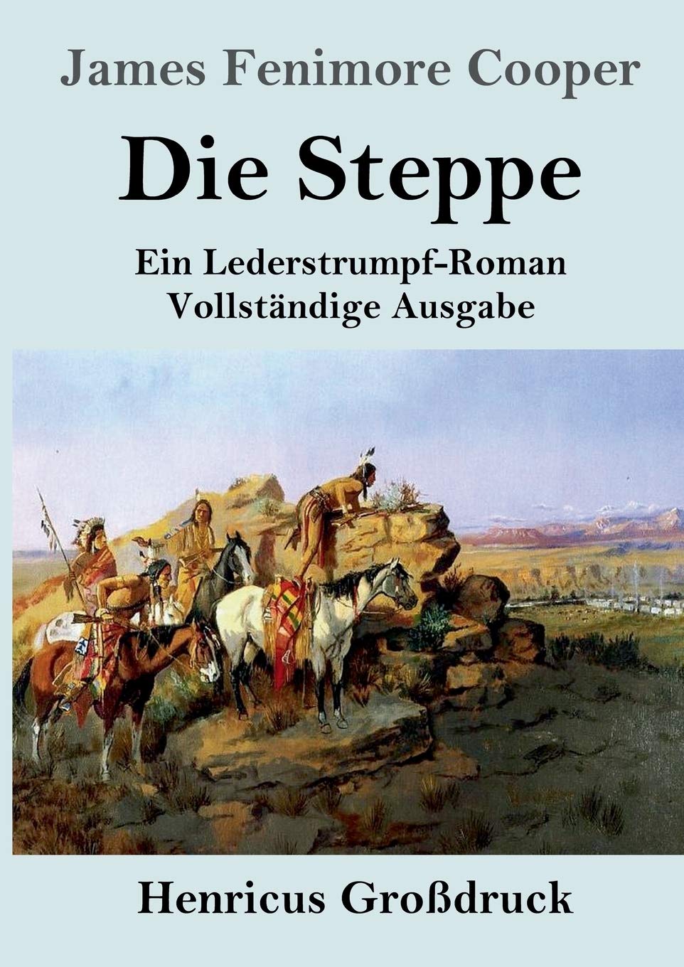 Die Steppe (Die Prärie) (Großdruck): Ein Lederstrumpf-Roman Vollständige Ausgabe Contemporary literature