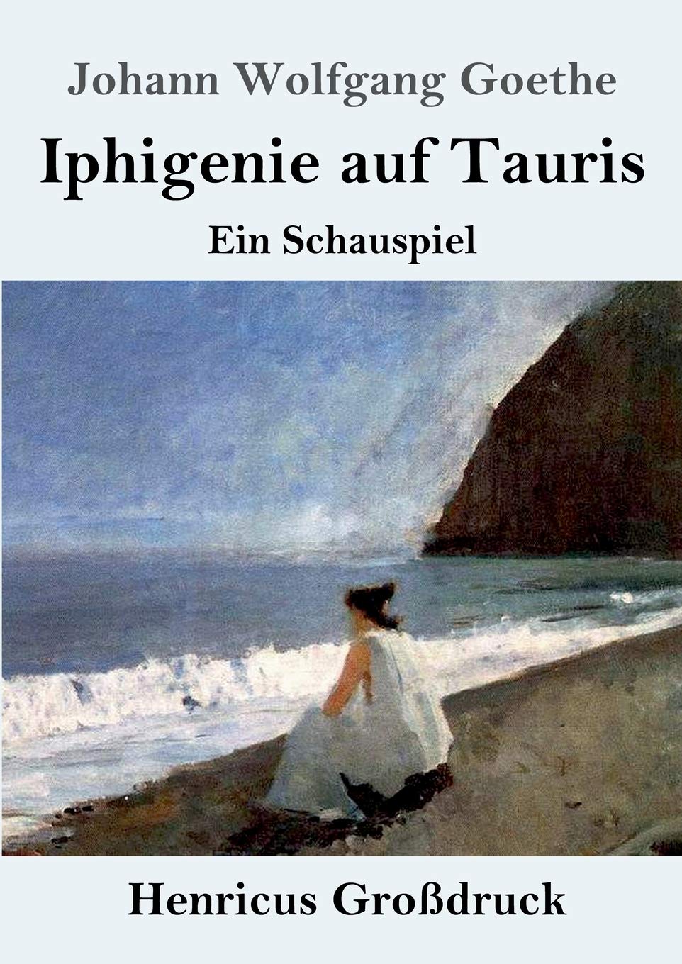 Iphigenie auf Tauris (Großdruck): Ein Schauspiel Drama