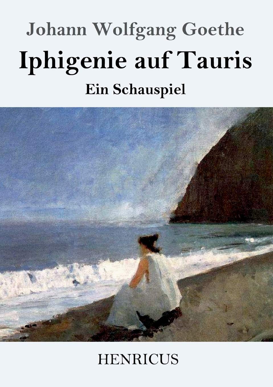 Iphigenie auf Tauris: Ein Schauspiel Drama