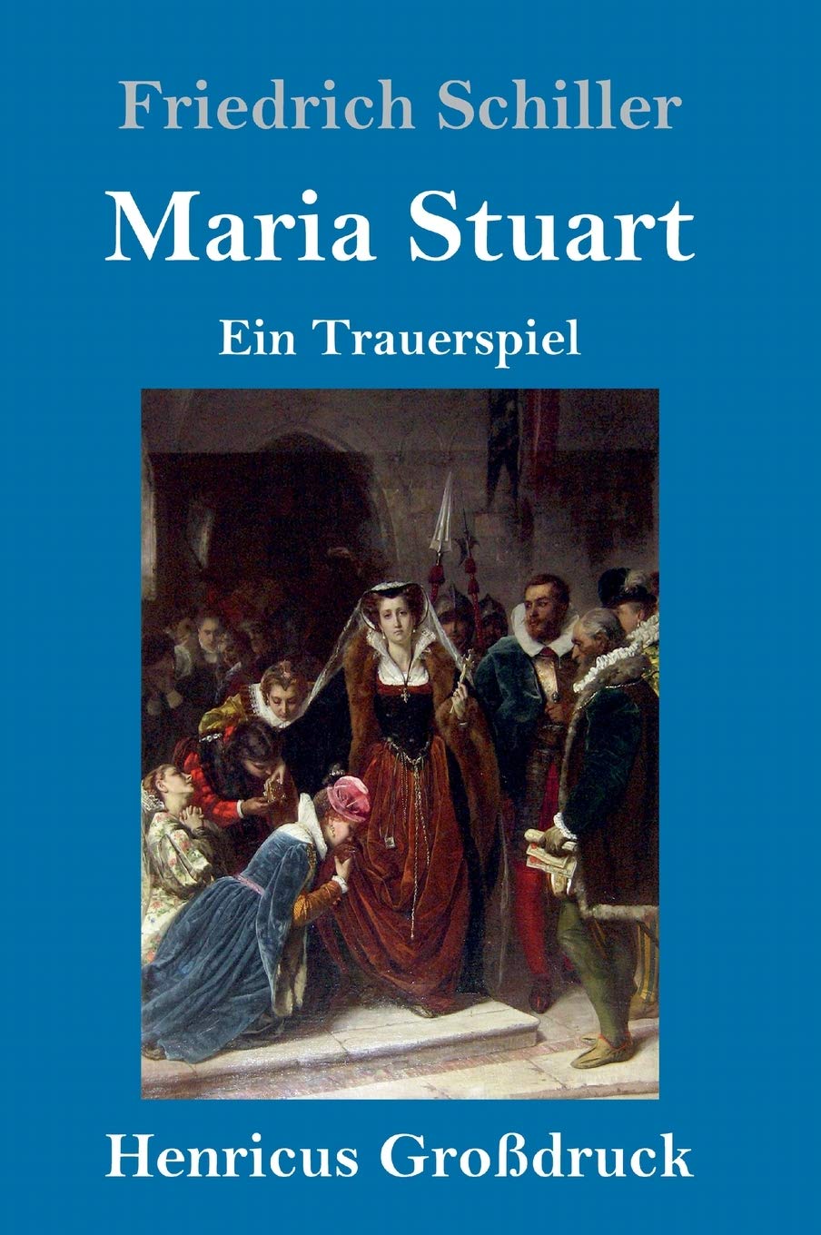 Maria Stuart (Großdruck): Ein Trauerspiel Drama