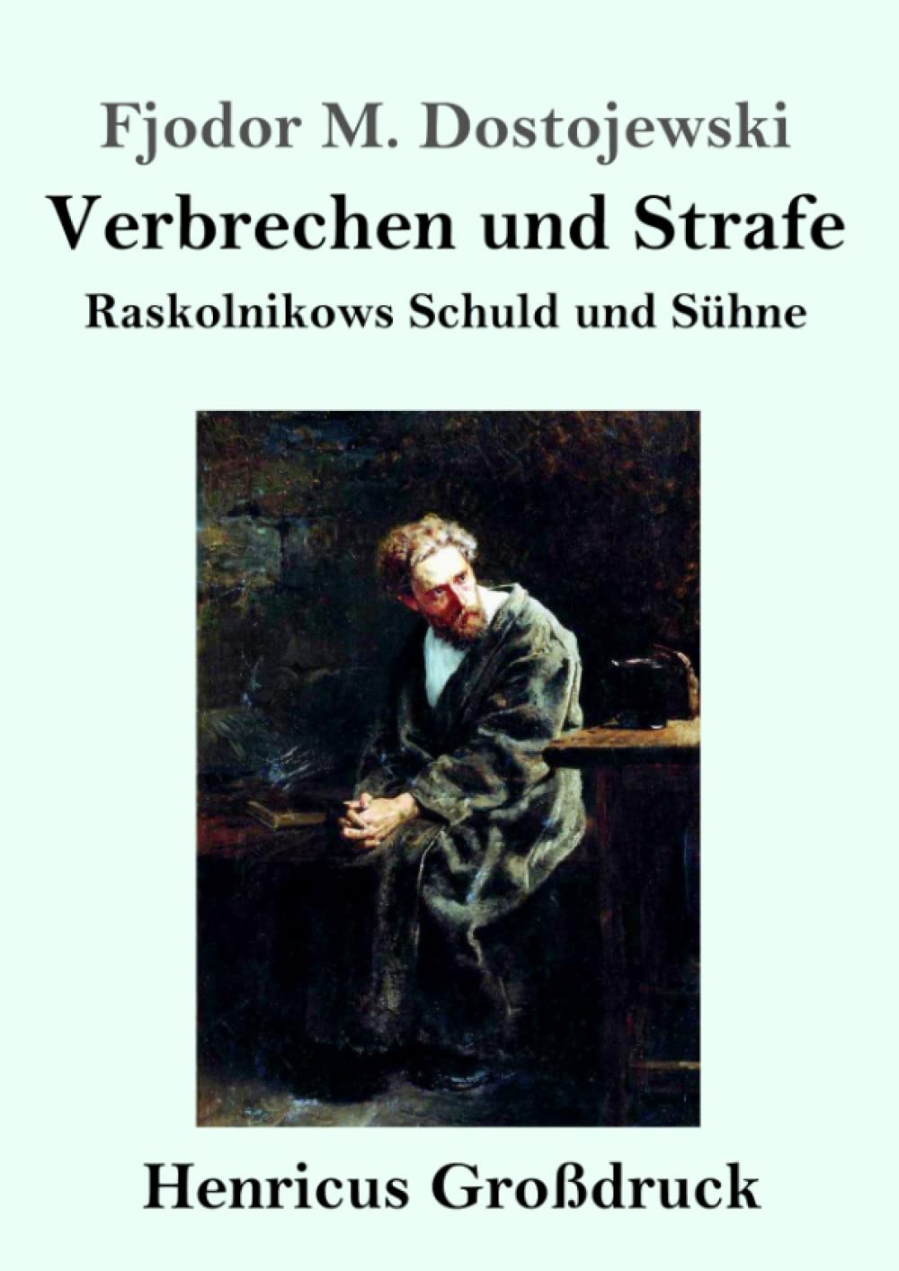 Verbrechen und Strafe (Großdruck): Raskolnikows Schuld und Sühne Classics