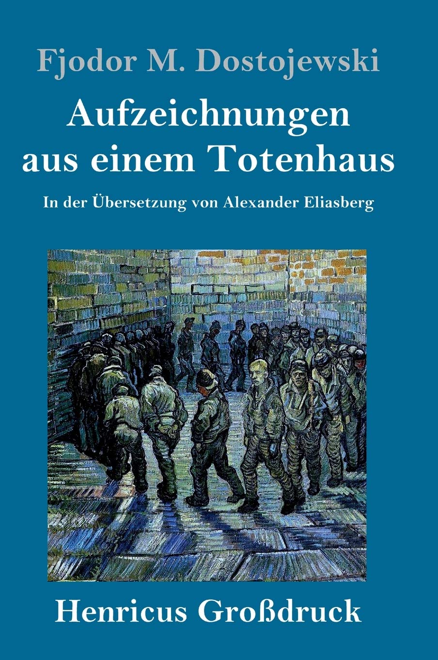 Aufzeichnungen aus einem Totenhaus (Großdruck): In der Übersetzung von Alexander Eliasberg Classics