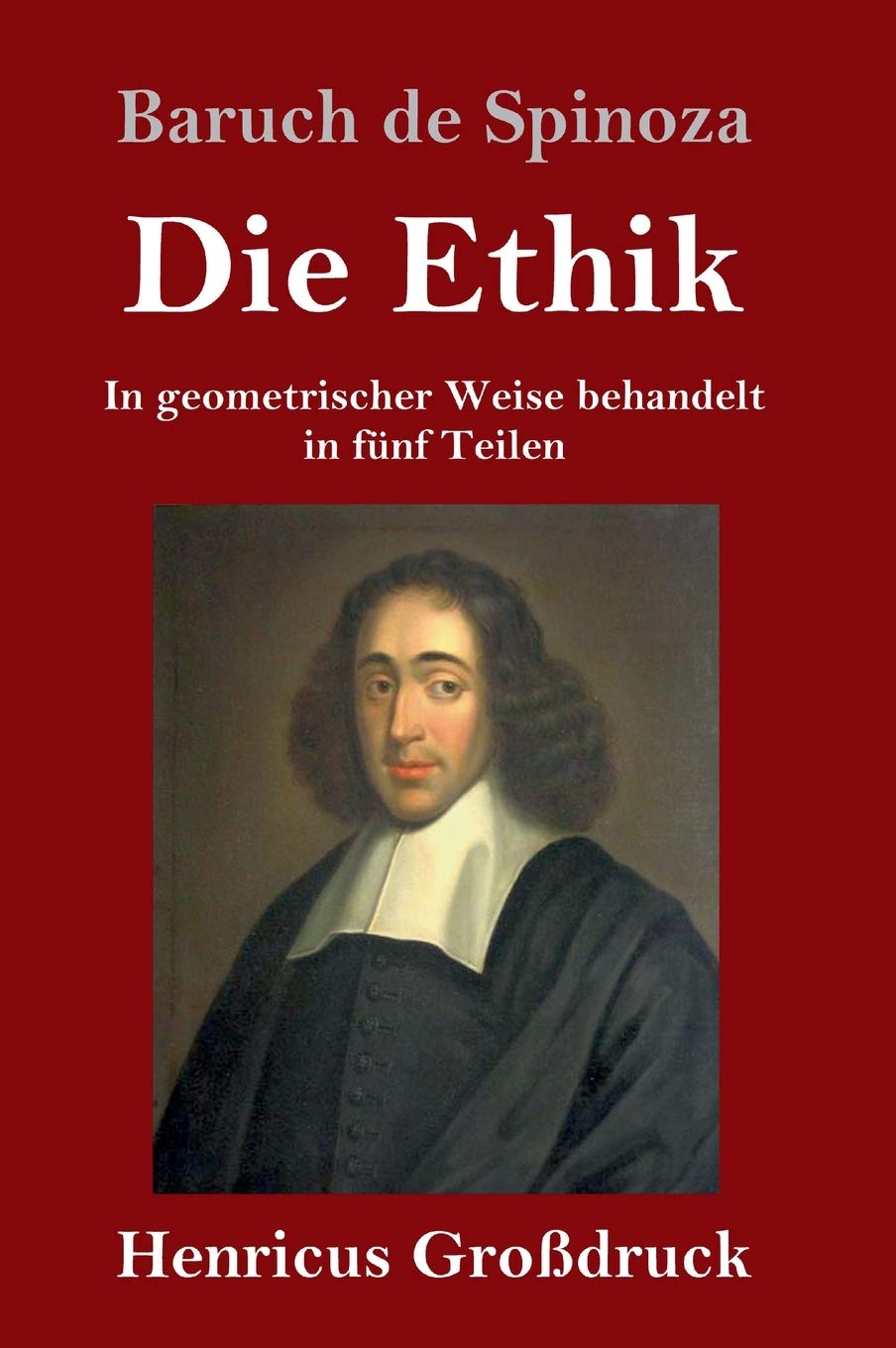 Die Ethik (Großdruck): In geometrischer Weise behandelt in fünf Teilen Philosophy