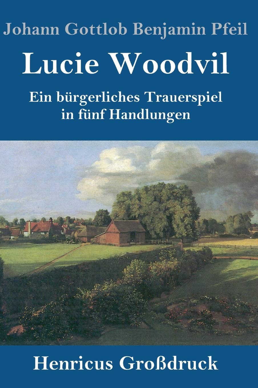 Lucie Woodvil (Großdruck): Ein bürgerliches Trauerspiel in fünf Handlungen Drama
