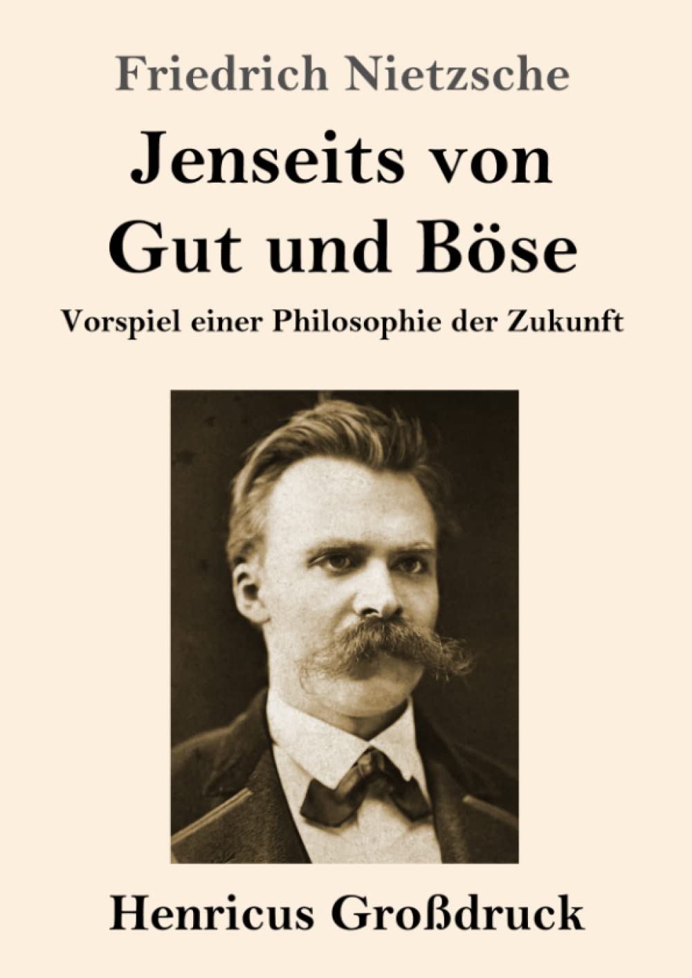 Jenseits von Gut und Böse (Großdruck): Vorspiel einer Philosophie der Zukunft Philosophy
