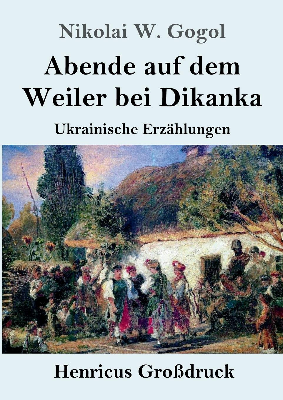 Abende auf dem Weiler bei Dikanka (Großdruck): Ukrainische Erzählungen Classics