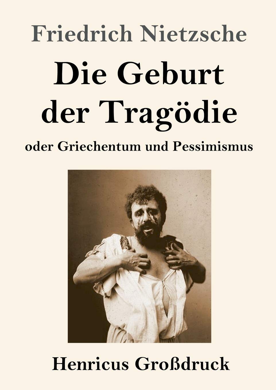 Die Geburt der Tragödie (Großdruck): oder Griechentum und Pessimismus Philosophy