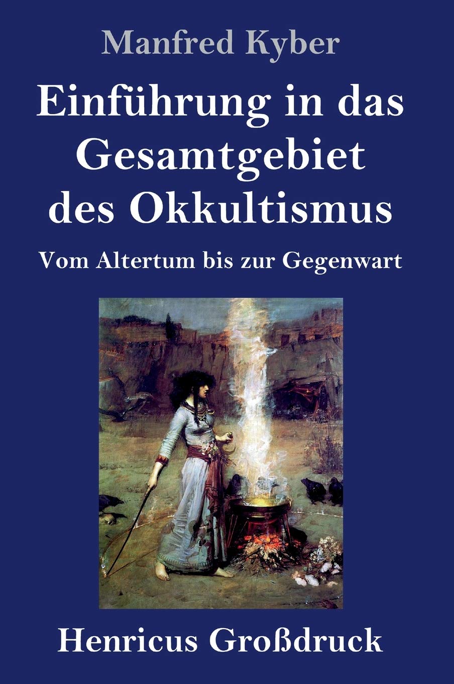 Einführung in das Gesamtgebiet des Okkultismus (Großdruck): Vom Altertum bis zur Gegenwart Religion & Esotericism