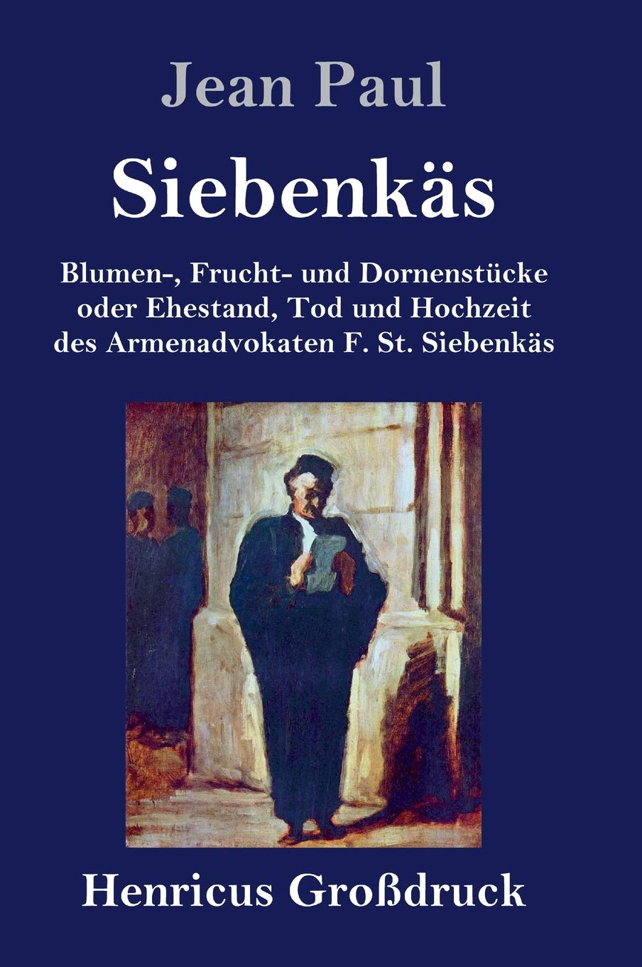 Siebenkäs (Großdruck): Blumen-, Frucht- und Dornenstücke oder Ehestand, Tod und Hochzeit des Armenadvokaten F. St. Siebenkäs Contemporary literature