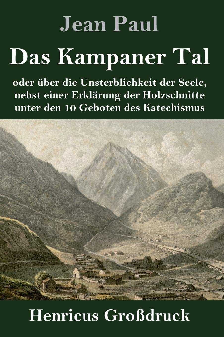 Das Kampaner Tal (Großdruck): oder über die Unsterblichkeit der Seele, nebst einer Erklärung der Holzschnitte unter den 10 Geboten des Katechismus Contemporary literature