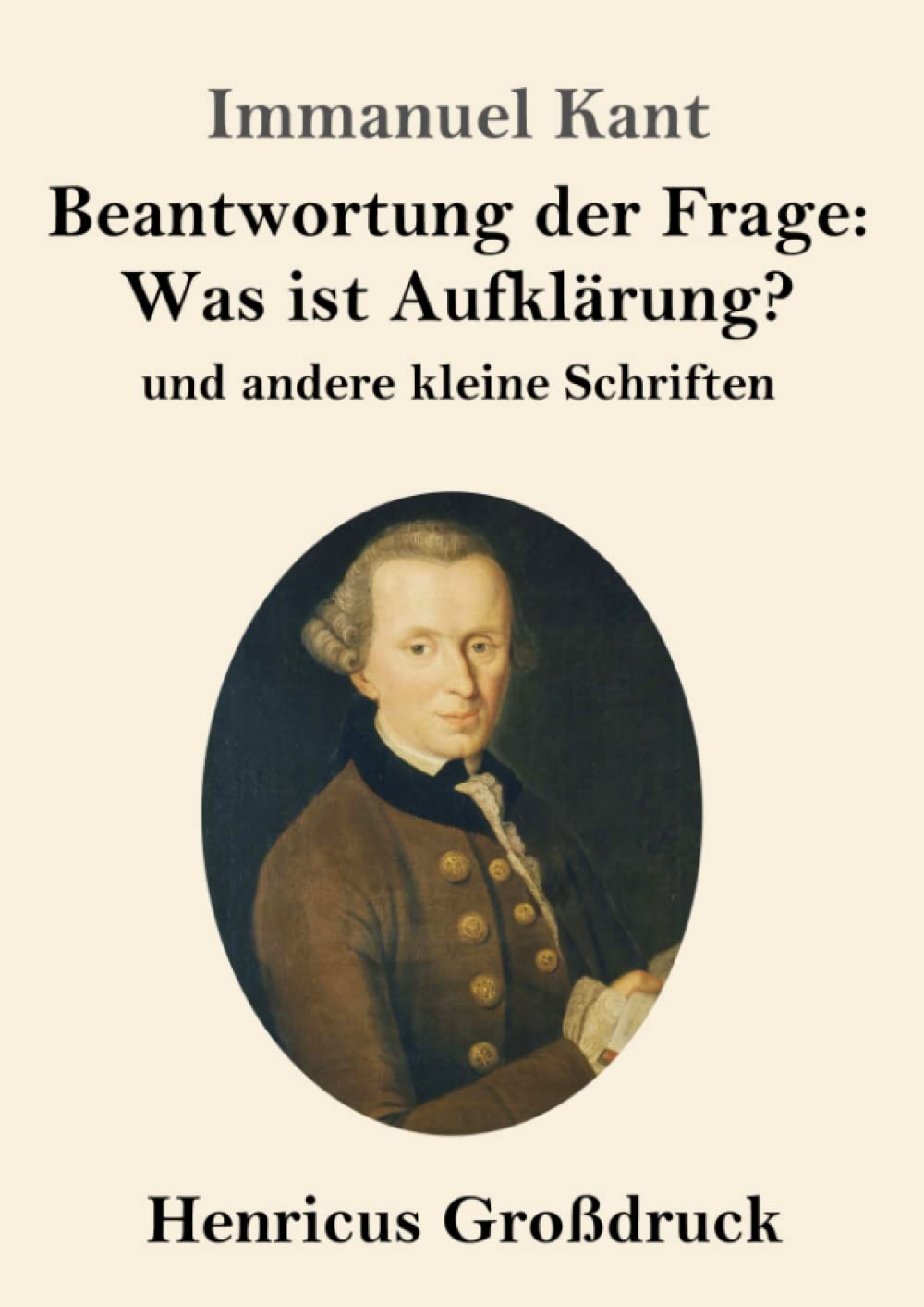 Beantwortung der Frage: Was ist Aufklärung? (Großdruck): und andere kleine Schriften Philosophy