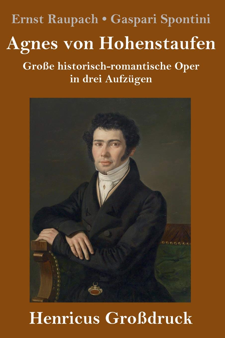 Agnes von Hohenstaufen (Großdruck): Große historisch-romantische Oper in drei Aufzügen Arts & Music