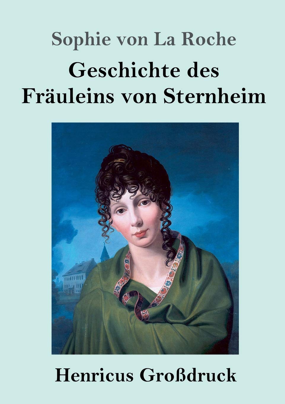 Geschichte des Fräuleins von Sternheim (Großdruck) Classics
