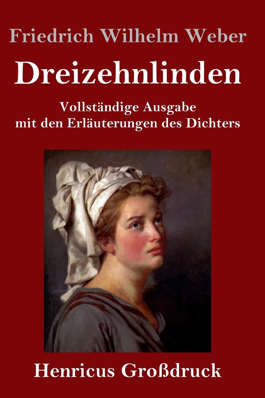 Dreizehnlinden (Großdruck): Vollständige Ausgabe mit den Erläuterungen des Dichters Contemporary literature