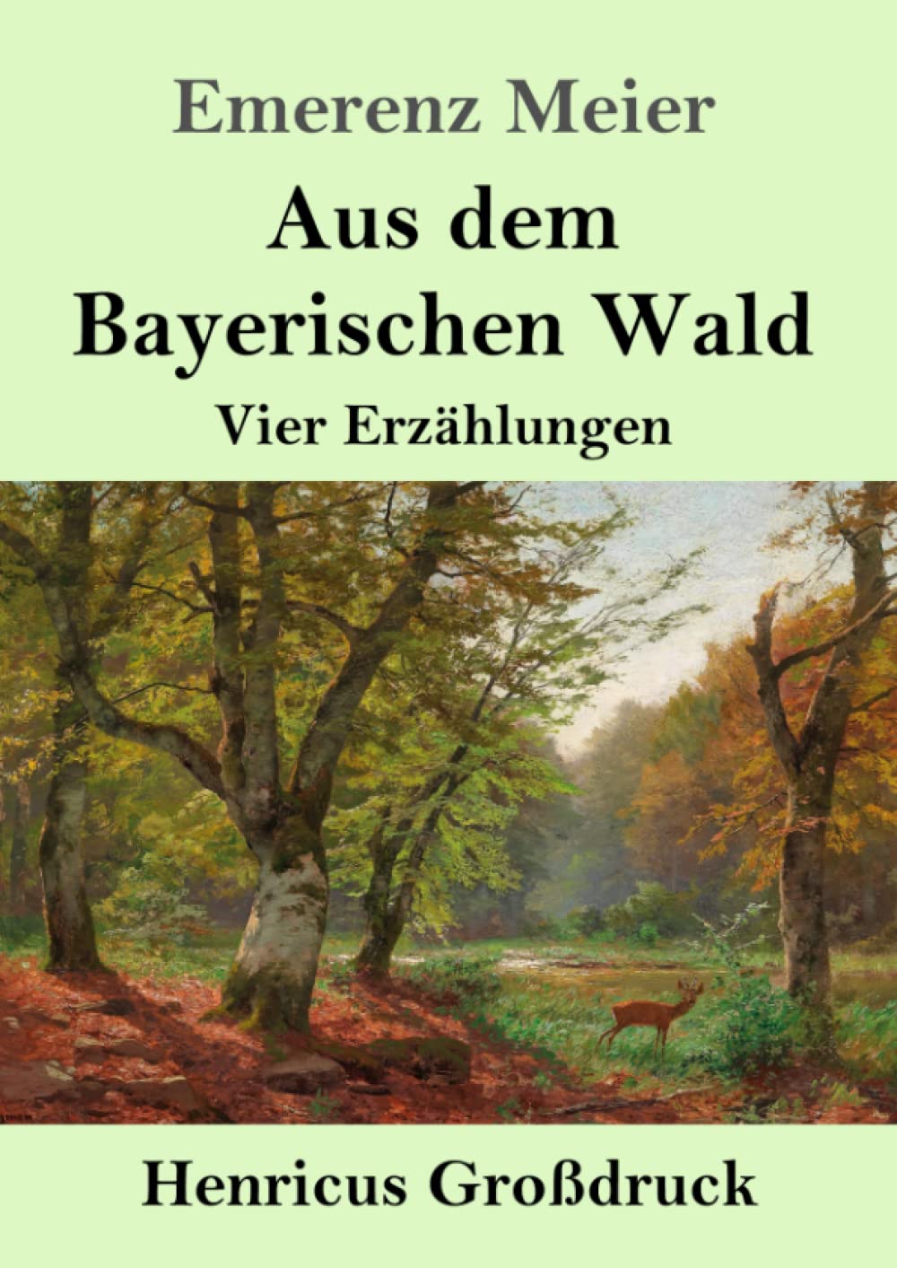 Aus dem Bayerischen Wald (Großdruck): Vier Erzählungen Classics