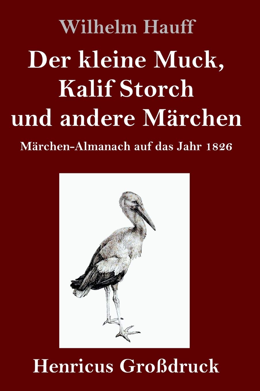 Der kleine Muck, Kalif Storch und andere Märchen (Großdruck): Märchen-Almanach auf das Jahr 1826 Fairy Tales & Legends