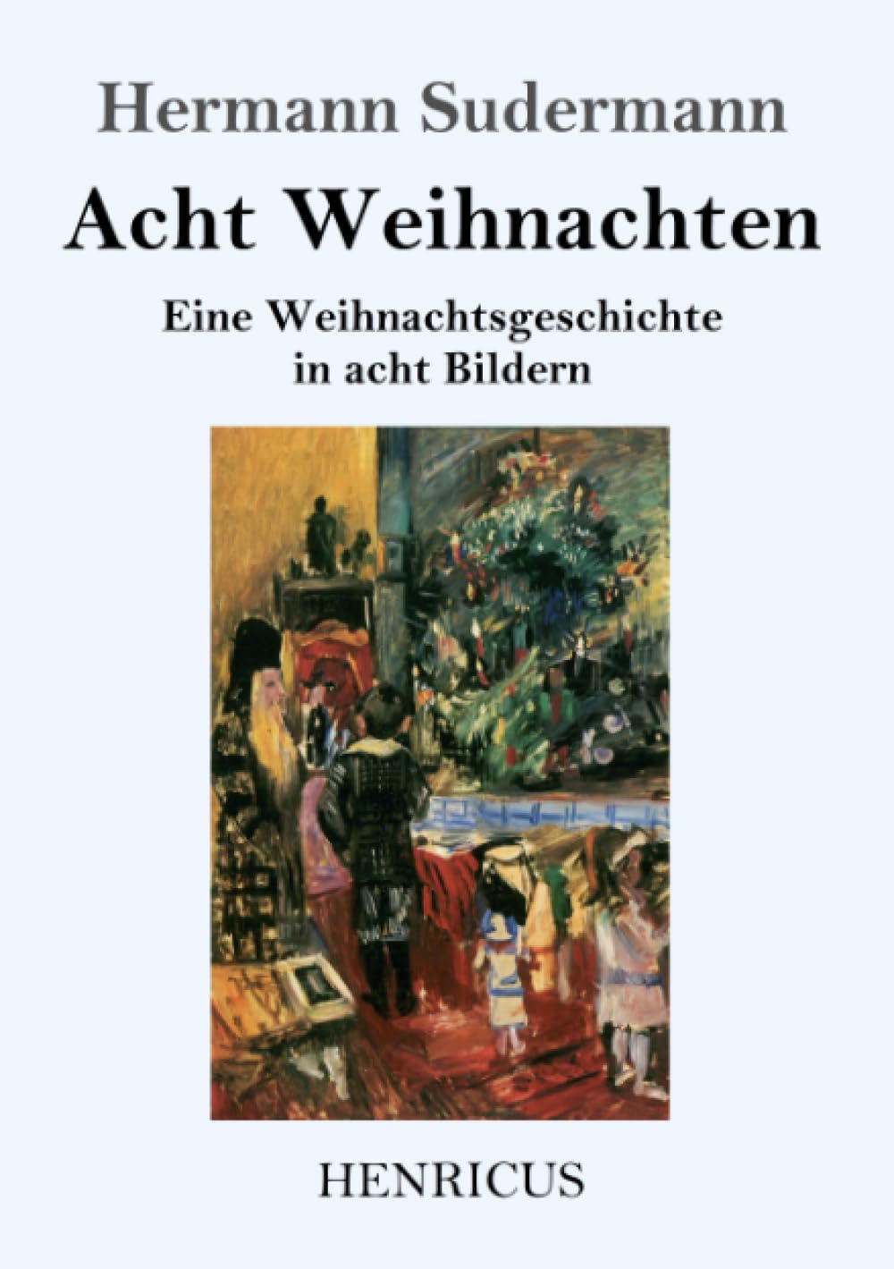 Acht Weihnachten: Eine Weihnachtsgeschichte in acht Bildern Classics