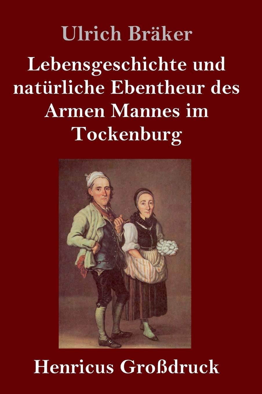 Lebensgeschichte und natürliche Ebentheur des Armen Mannes im Tockenburg (Großdruck) Personalities