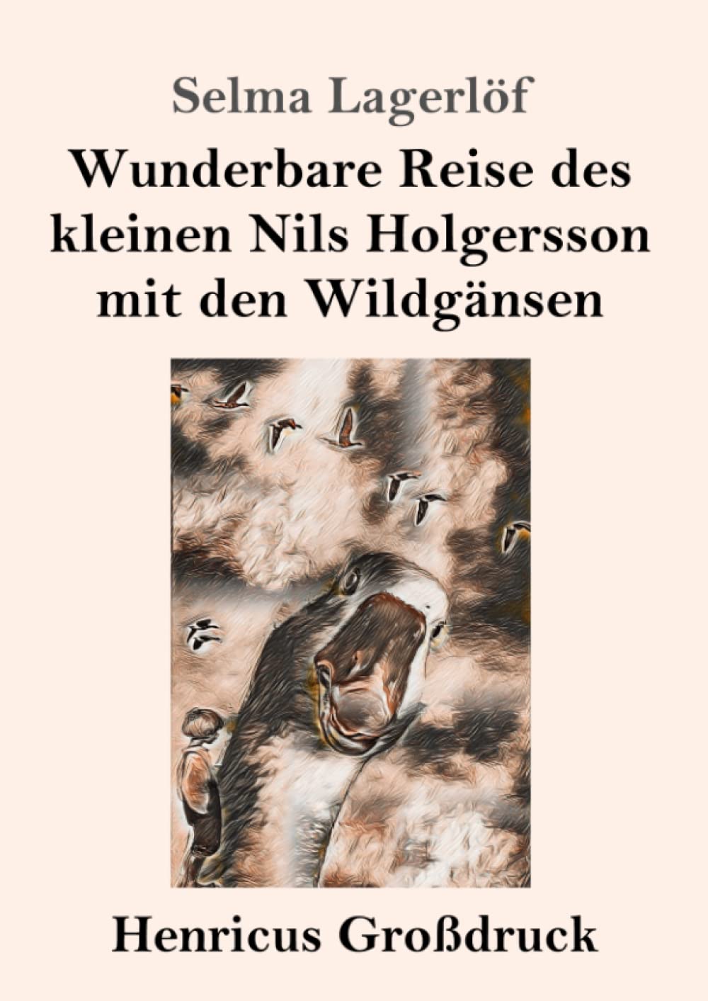 Wunderbare Reise des kleinen Nils Holgersson mit den Wildgänsen (Großdruck) Classics