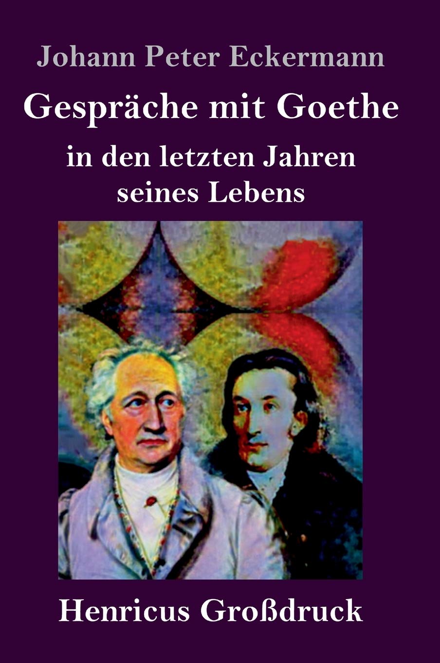 Gespräche mit Goethe in den letzten Jahren seines Lebens (Großdruck) Contemporary literature