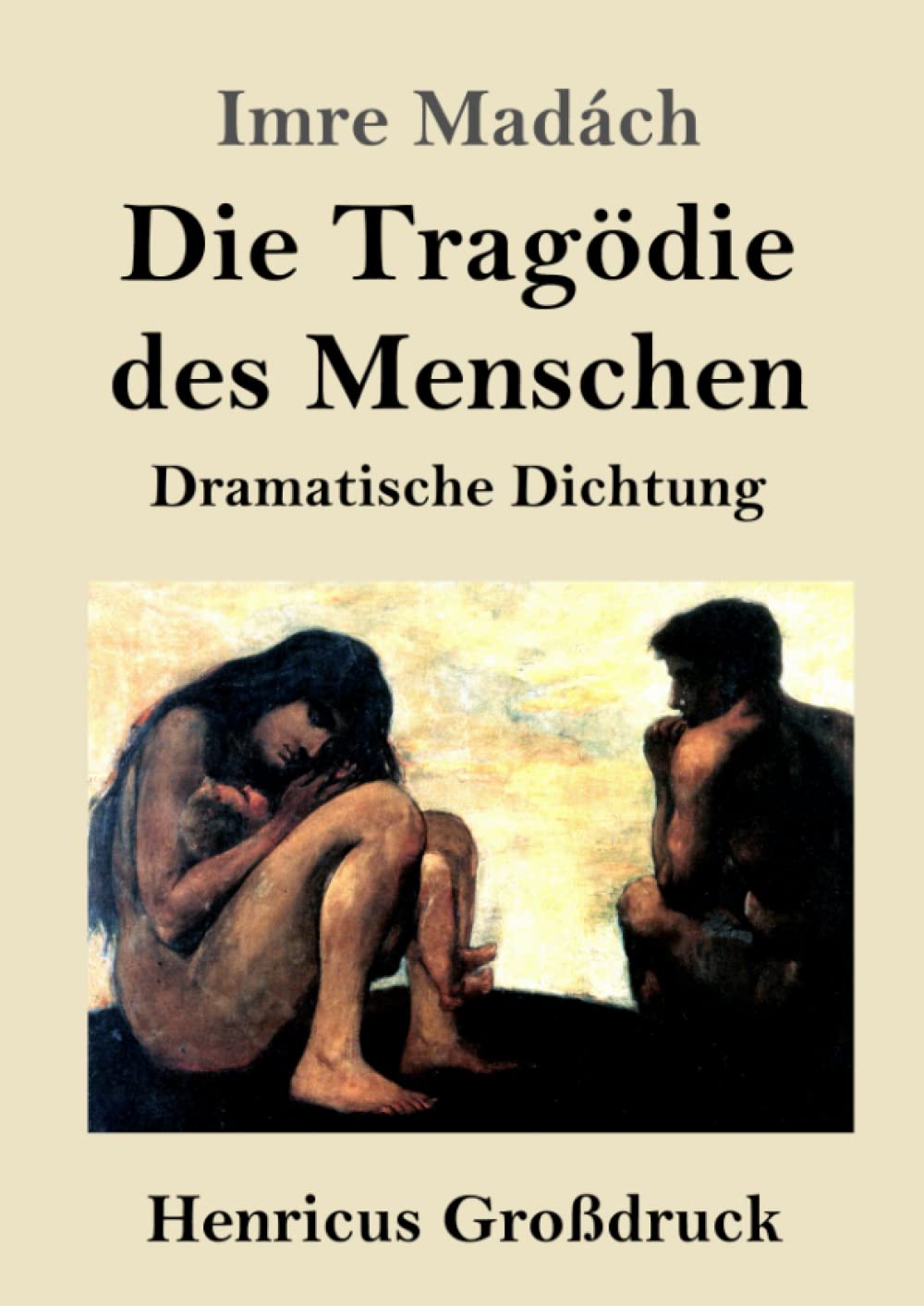 Die Tragödie des Menschen (Großdruck): Dramatische Dichtung Drama