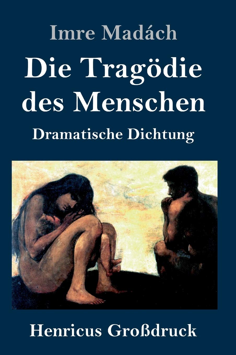 Die Tragödie des Menschen (Großdruck): Dramatische Dichtung Drama