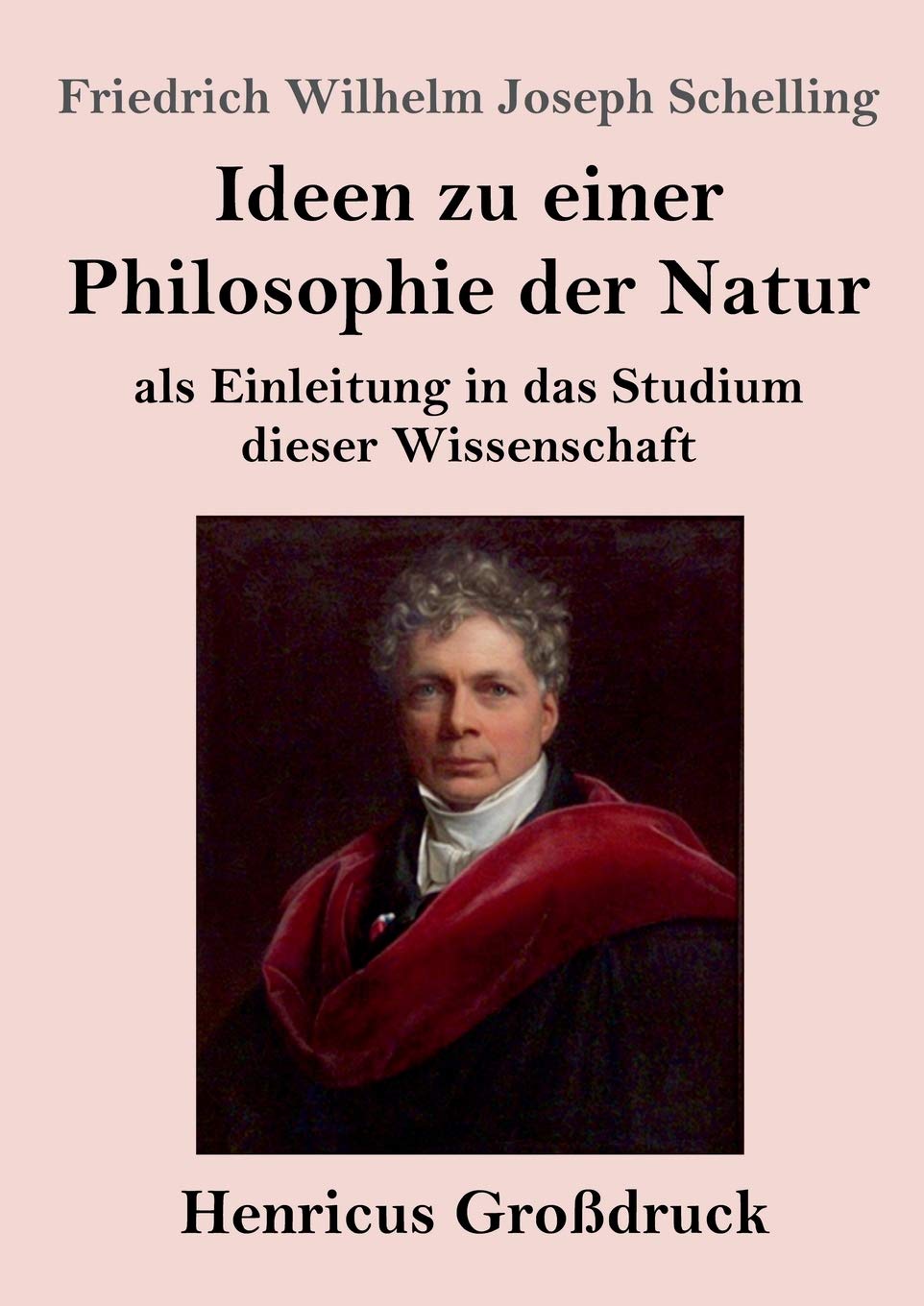 Ideen zu einer Philosophie der Natur (Großdruck): als Einleitung in das Studium dieser Wissenschaft Philosophy