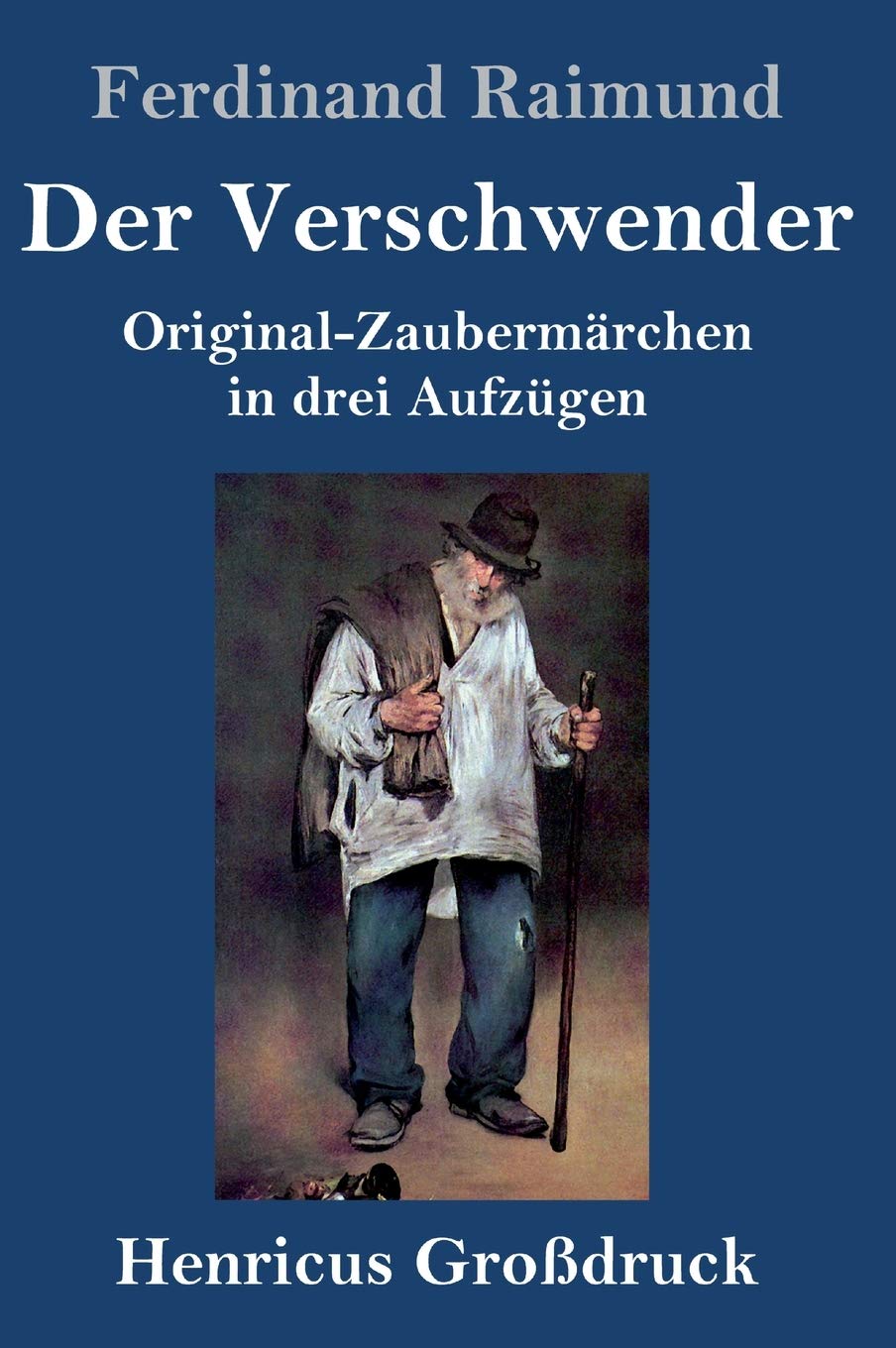 Der Verschwender (Großdruck): Original-Zaubermärchen in drei Aufzügen Drama