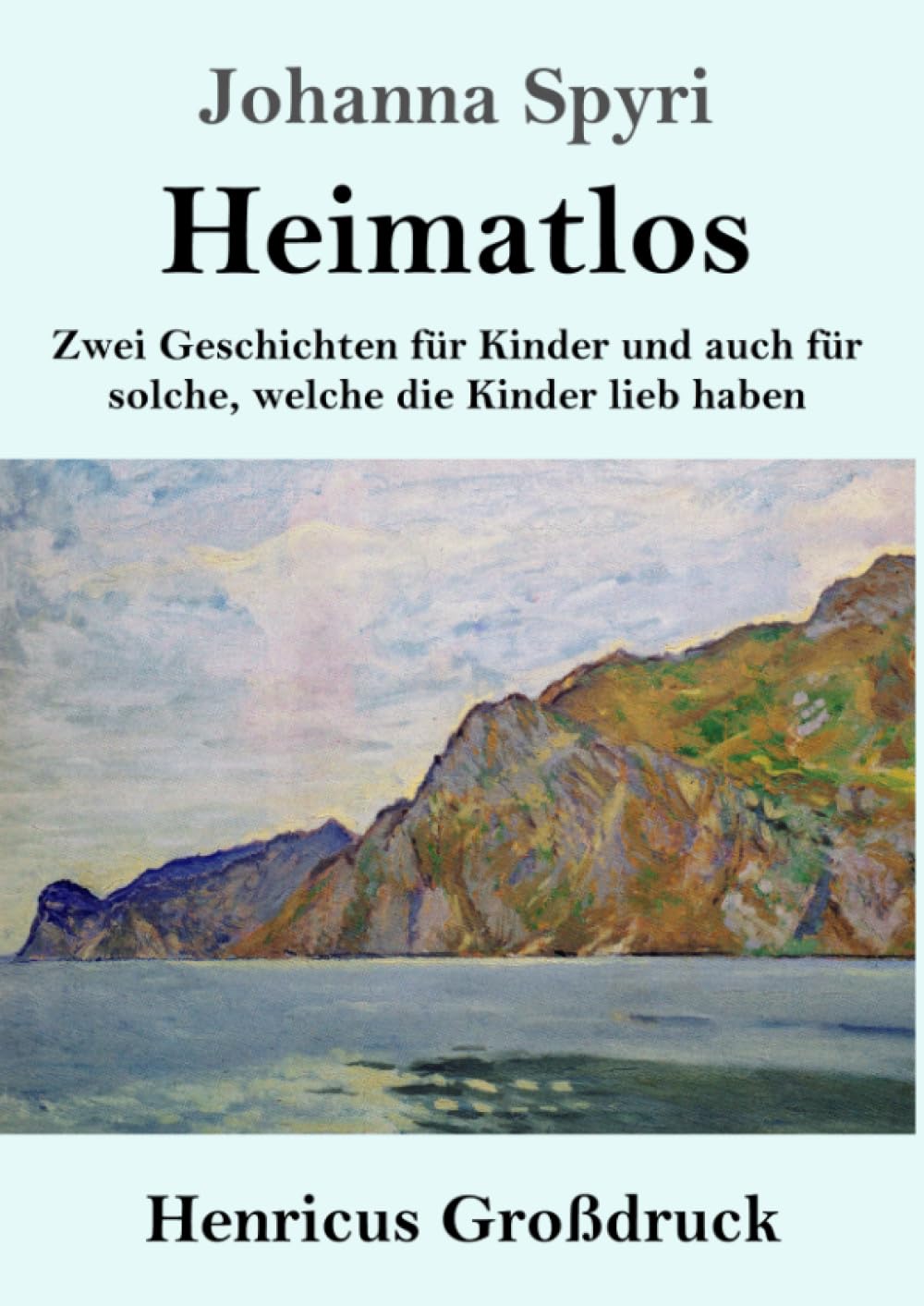 Heimatlos (Großdruck): Zwei Geschichten für Kinder und auch für solche, welche die Kinder lieb haben Classics