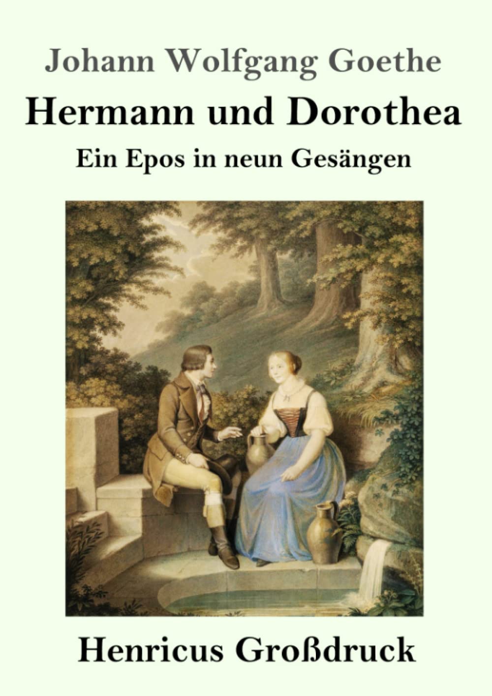 Hermann und Dorothea (Großdruck): Ein Epos in neun Gesängen Classics