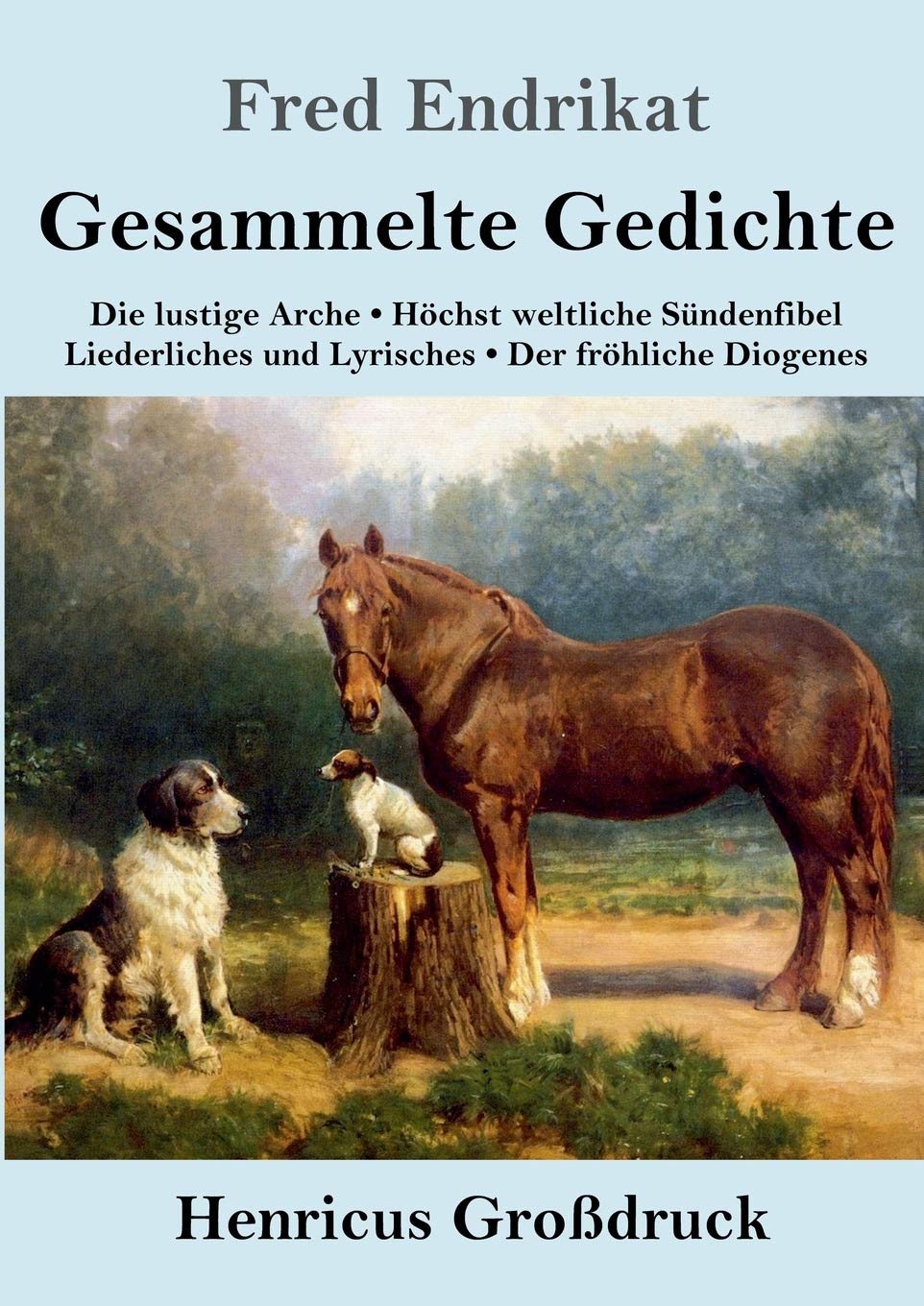 Gesammelte Gedichte (Großdruck): Die lustige Arche / Höchst weltliche Sündenfibel / Liederliches und Lyrisches / Der fröhliche Diogenes Poetry