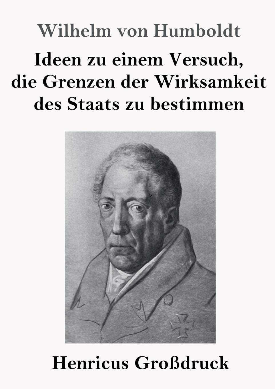 Ideen zu einem Versuch, die Grenzen der Wirksamkeit des Staats zu bestimmen (Großdruck) Philosophy