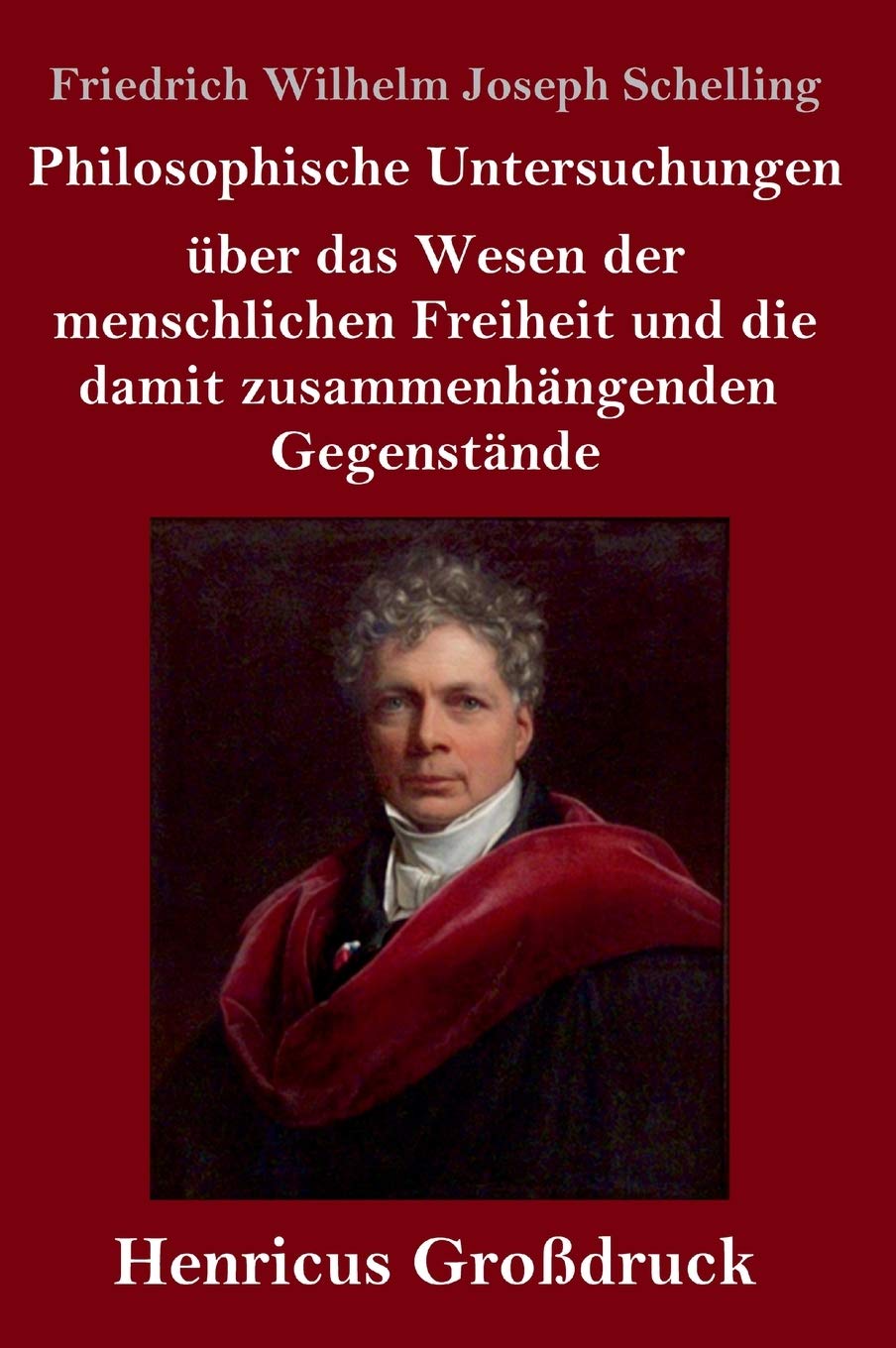 Philosophische Untersuchungen über das Wesen der menschlichen Freiheit und die damit zusammenhängenden Gegenstände (Großdruck) Philosophy