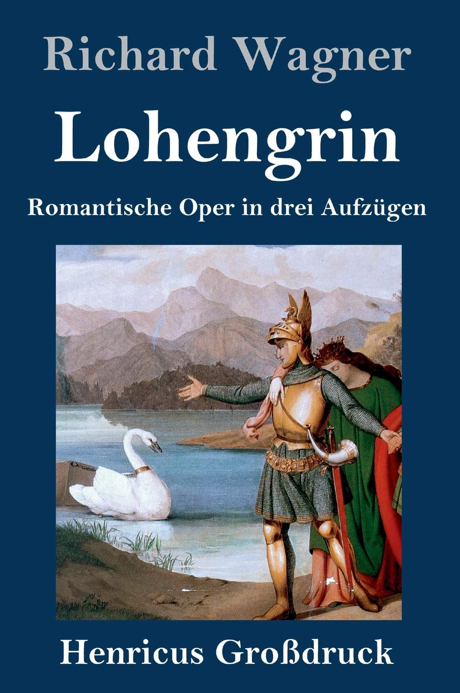 Lohengrin (Großdruck): Romantische Oper in drei Aufzügen Arts & Music