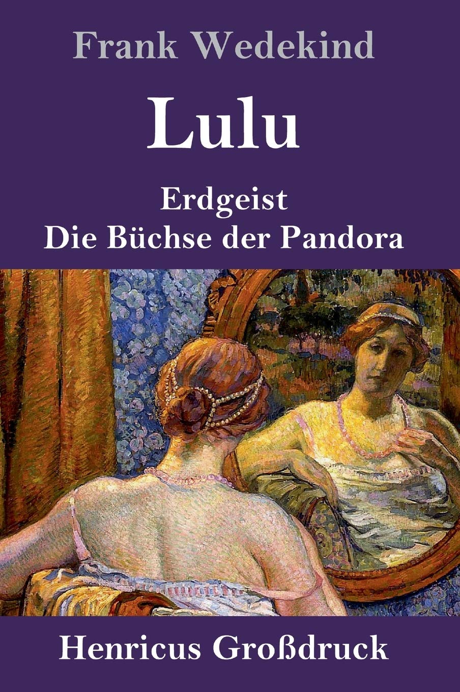 Lulu (Großdruck): Erdgeist Die Büchse der Pandora Drama