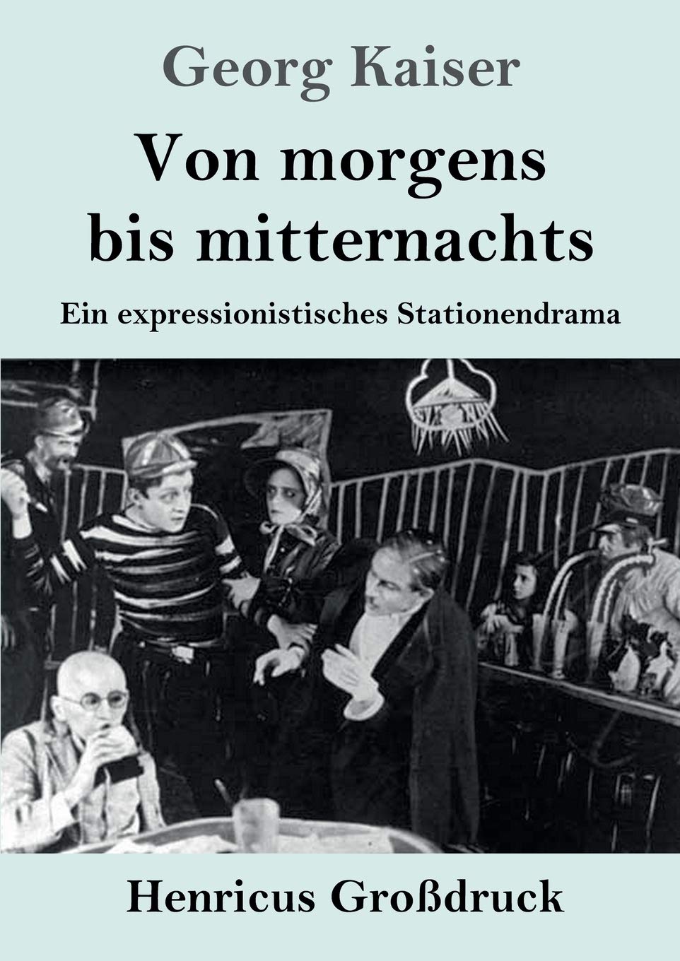 Von morgens bis mitternachts (Großdruck): Ein expressionistisches Stationendrama Drama