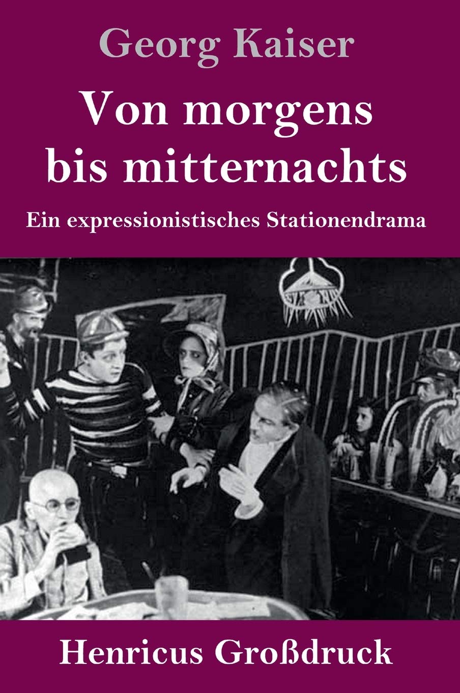 Von morgens bis mitternachts (Großdruck): Ein expressionistisches Stationendrama Drama